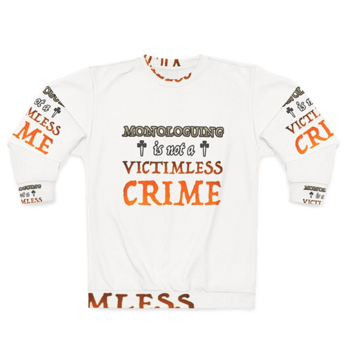 Monologuing Is Not A Victimless Crime Sarcastic Villain Sweatshirt