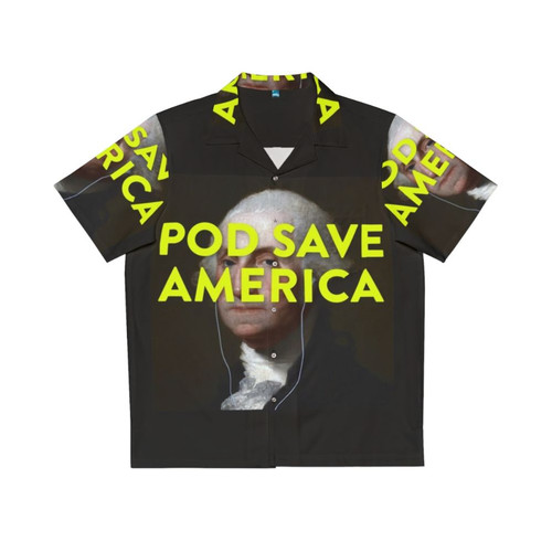 Pod Save America logo Hawaiian shirt with George Washington design