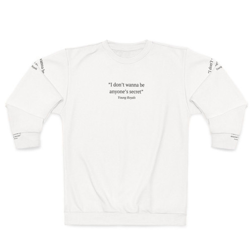 Young Royals inspired sweatshirt with "I Don't Wanna Be Anyone's Secret" quote