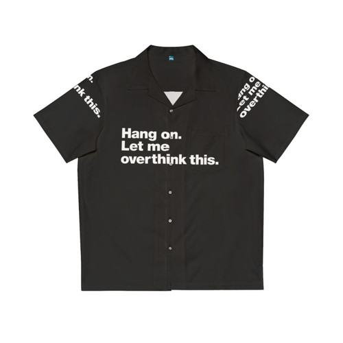 Funny Hawaiian shirt with "Hang On Let Me Overthink This" text for introverted overthinkers