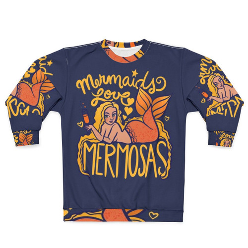 Mermaid Sweatshirt with "Mermaids Love Mermosas" Design