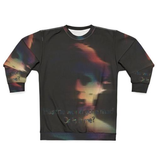 Has The World Gone Mad Or Is It Me Graphic Sweatshirt