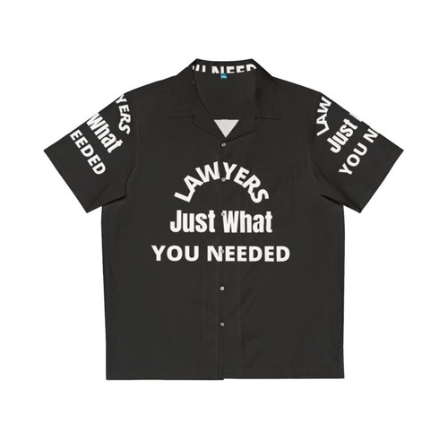 Lawyers Just What You Needed - Hawaiian Shirt for Legal Professionals