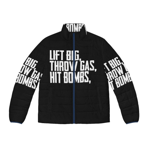 Puffer jacket with "Lift Big, Throw Gas, Hit Bombs" graphic