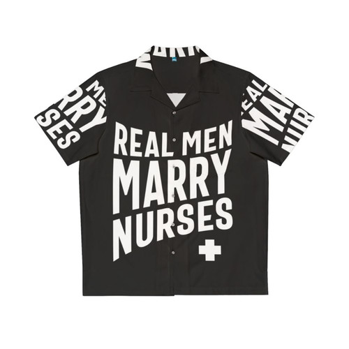 Real Men Marry Nurses Hawaiian Shirt - Nurse Themed Clothing