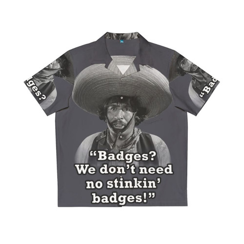 Hilarious Hawaiian shirt with "Badges We Don't Need No Stinkin' Badges" design