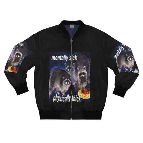 Funny raccoon quote bomber jacket with text "Mentally Sick, Physically Thick"
