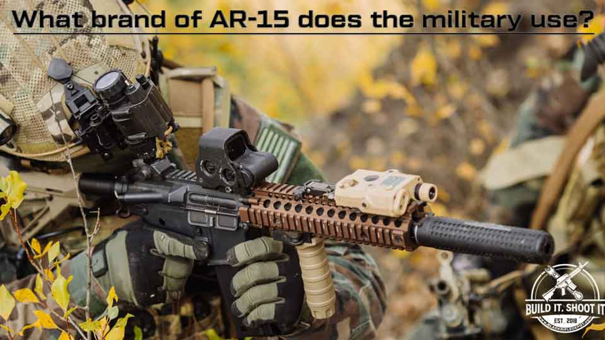 What brand of AR-15 does the military use?