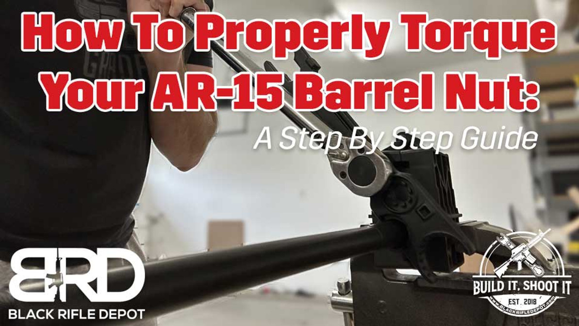 How To Properly Torque Your AR-15 Barrel Nut: A Step By Step Guide