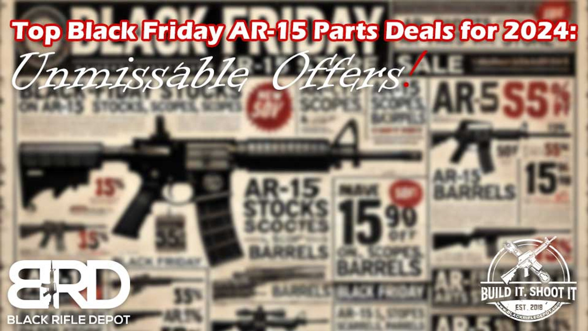 Top Black Friday AR-15 Parts Deals for 2024: Unmissable Offers!