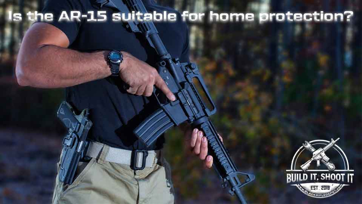 Is the AR-15 suitable for home protection?