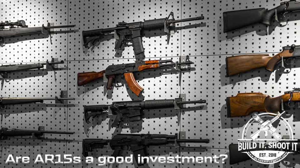 ​Are AR15s a good investment?