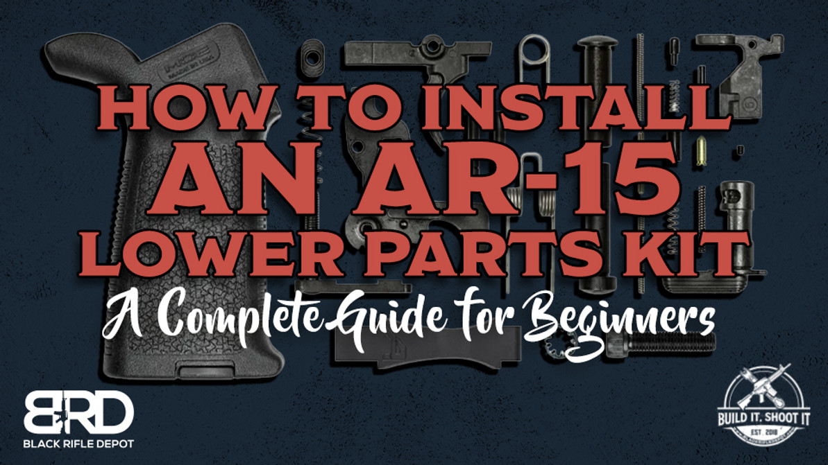 How to Install an AR-15 Lower Parts Kit: A Complete Guide for Beginners