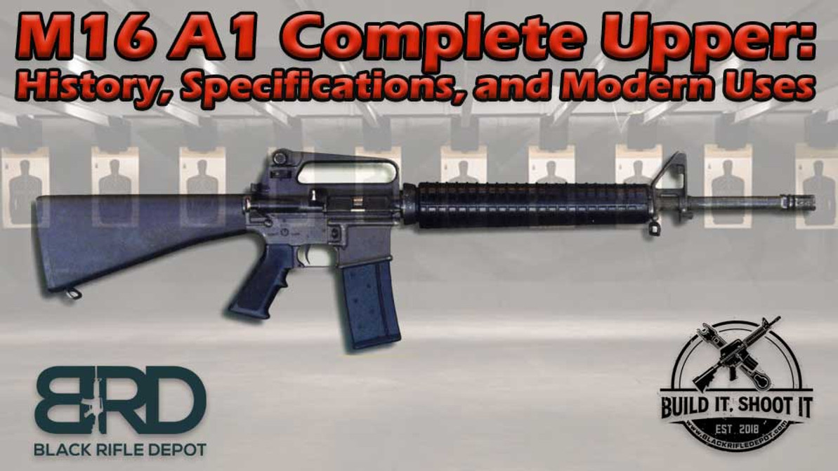 M16 A1 Complete Upper: History, Specifications, and Modern Uses