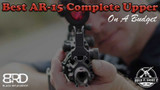 Best AR-15 Complete Upper On A Budget