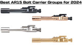 Best AR15 Bolt Carrier Groups for 2024