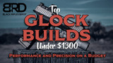 Top Custom Glock Builds Under $1300: Performance and Precision on a Budget