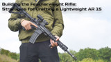 Strategies for Crafting a Lightweight AR 15