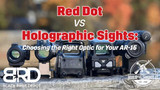 Red Dot vs. Holographic Sights: Choosing the Right Optic for Your AR-15