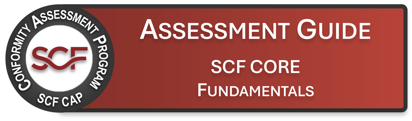 SCF CORE Fundamentals Assessment Guide SCF CORE Fundamentals Assessment Guide