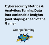 Cybersecurity Metrics & Analytics: Turning Data into Actionable Insights (and Staying Ahead of the Game)