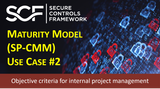 Security & Privacy Capability Maturity Model (SP-CMM)  Use Case #2 – Assist Project Teams To Appropriately Plan & Budget Secure Practices