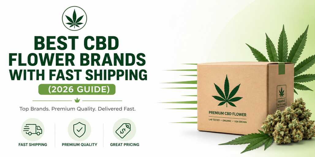 Best CBD Flower Brands with Fast Shipping (2026 Guide)