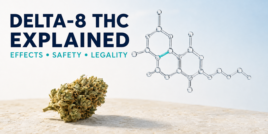 Delta-8 THC Explained: Effects, Safety and Legality