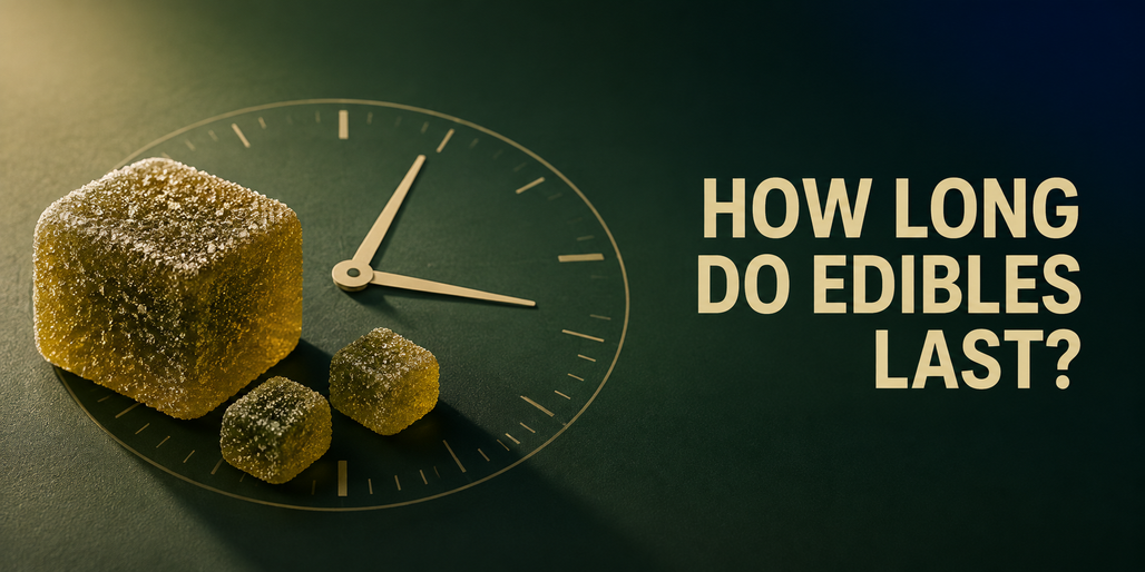 How Long Do Edibles Last? THC Effects Timeline and Safety