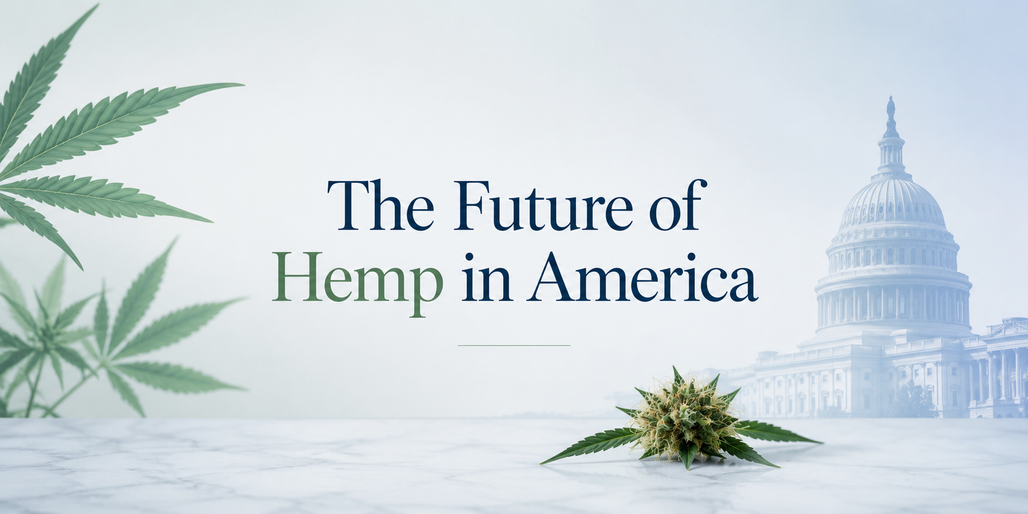 The Future of Hemp in America: Federal Law Changes, THCA Debates, and What Comes Next for Consumers