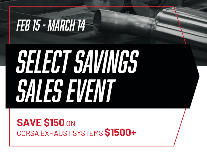 REBATE: CORSA $150 of $1,500 Exhaust Systems - ENDS 3/14/23! REBATE: CORSA $150 of $1,500 Exhaust Systems - ENDS 3/14/23!