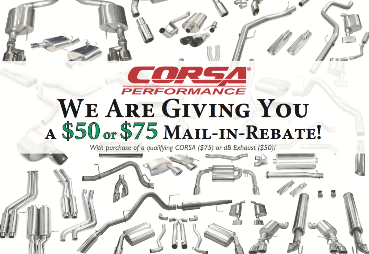 CORSA Exhaust 75 Mail In Rebate Ends Sept 30 2017 Just Bolt On 