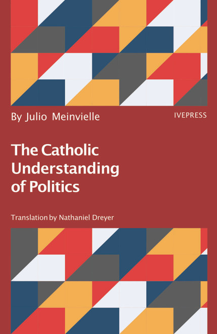 The Catholic Understanding of Politics