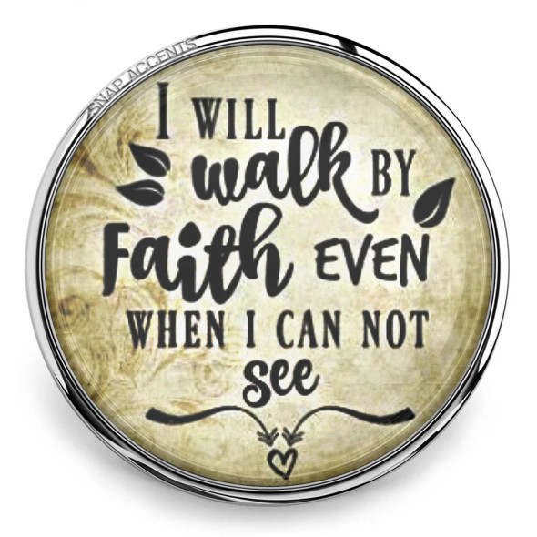 Round SnapAccents snap jewelry charm with inspirational quote "I will walk by faith even when I cannot see" in black script on vintage beige background with decorative leaves and heart accents.
