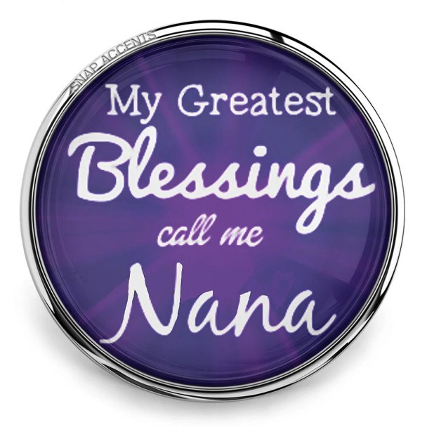 SnapAccents round snap jewelry charm with purple background and white text reading "My Greatest Blessings call me Nana," perfect gift for grandmothers, personalized snap button accessory, inspirational Nana jewelry piece.