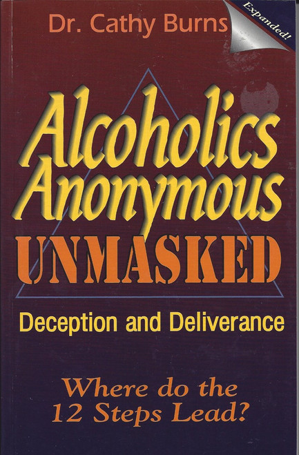 Alcoholics Anonymous Unmasked   Deception And Deliverance  (2002)