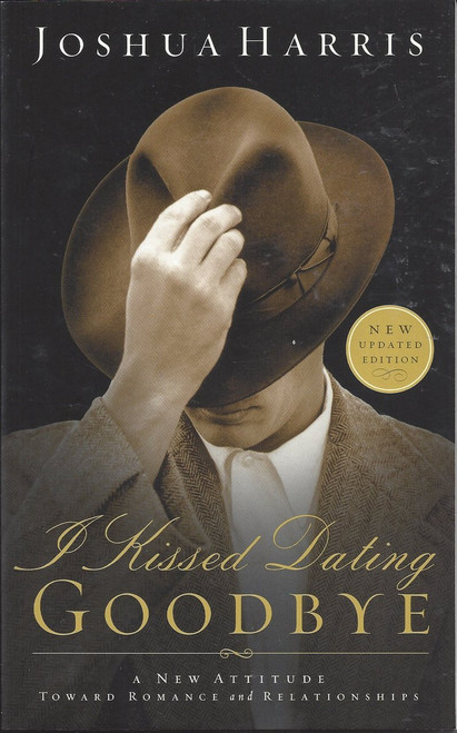 I Kissed Dating Goodbye   A New Attitude Toward Romance And Relationships (1997)