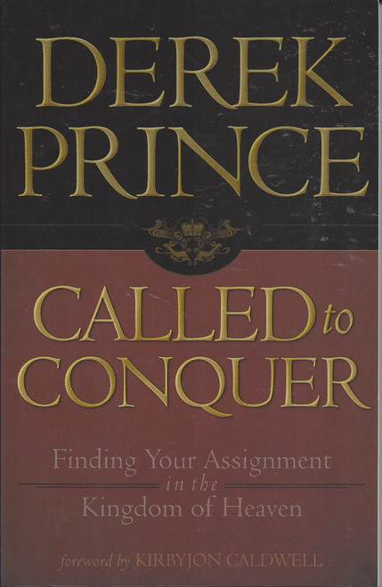 Called to Conquer - Finding Your Assignment in the Kingdom of Heaven (2010) Called to Conquer - Finding Your Assignment in the Kingdom of Heaven (2010)