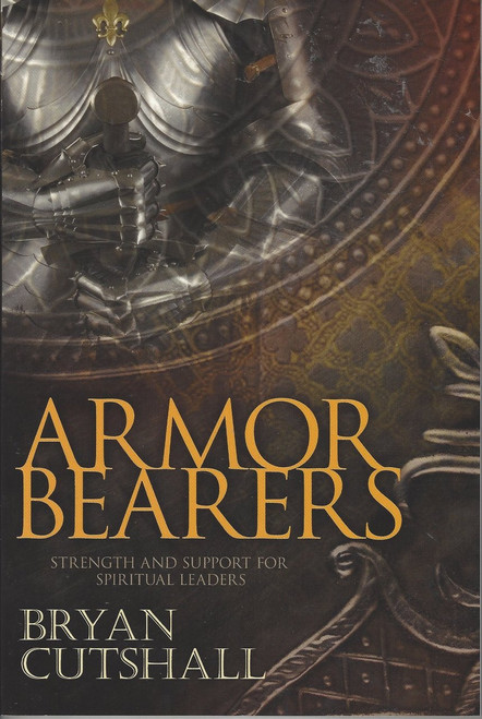 Armor Bearers   Strength And Support For Spiritual Leaders  (2005)
