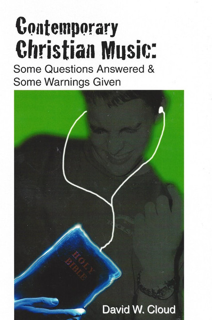 Contemporary Christian Music:  Some Questions Answered & Some Warnings Given  (2006)