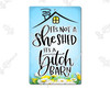 It's Not a She Shed, It's A Bitch Barn Metal Sign