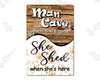 Man Cave or She Shed Metal Sign