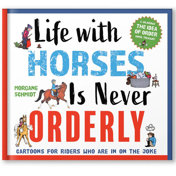 Life with Horses Is Never Orderly.