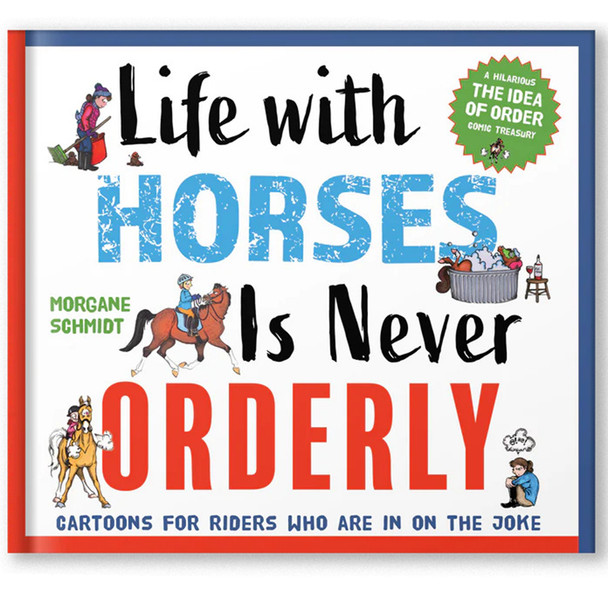 Life with Horses Is Never Orderly.