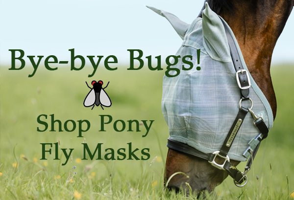 pony fly masks with and withour ears from mini to cob. Some long nose with ears for ponies, wide selection of colors and brands to keep flies  away.