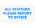 Sign ACM - All Visitors Please Report to Office - 450x200mm