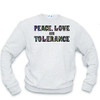 LGBTQ Sweat shirt - Peace, Love and Tolerance