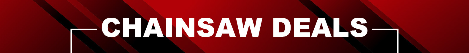 CHAINSAW DEALS