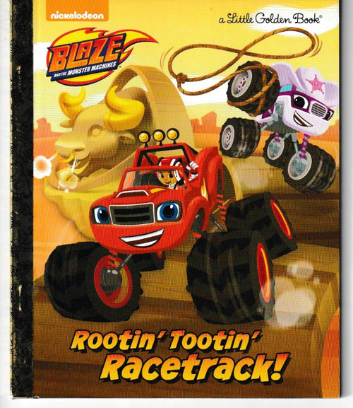 Rootin' Tootin' Racetrack! (Blaze and the Monster Machines) LITTLE GOLDEN BOOK