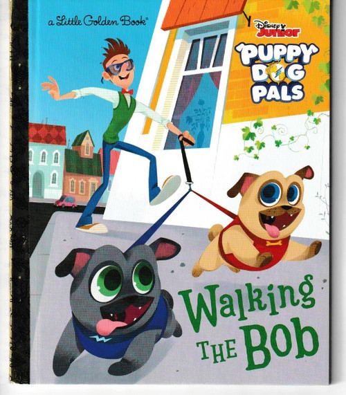 Walking the Bob (Disney Junior Puppy Dog Pals) LITTLE GOLDEN BOOK